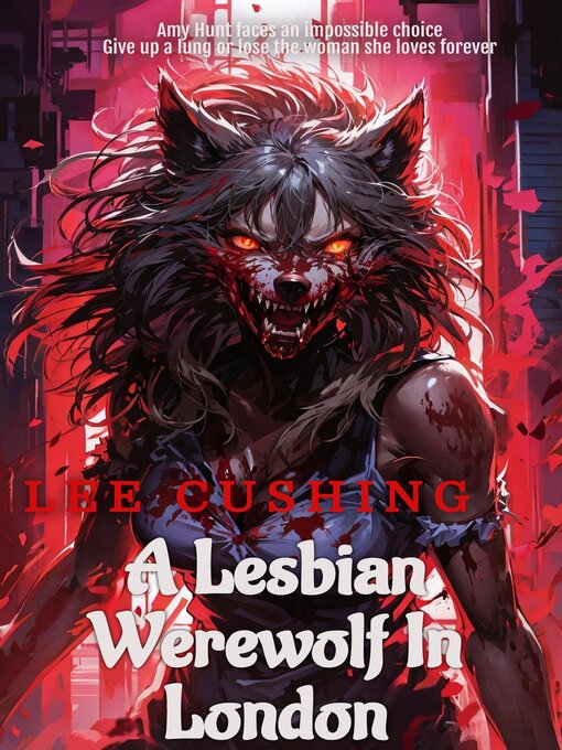 Title details for A Lesbian Werewolf In London by Lee Cushing - Available